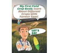 My First Field Crop Book: Learn About Different Crops With Farmer Sam