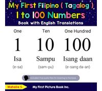 My First Filipino (Tagalog) 1 to 100 Numbers Book with English Translations (Teach & Learn Basic Filipino ( Tagalog ) words for Children)