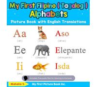 My First Filipino ( Tagalog ) Alphabets Picture Book with English Translations: Bilingual Early Learning & Easy Teaching Filipino ( Tagalog ) Books ... & Learn Basic Filipino ( Tagalog ) Words for)