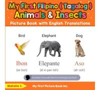 My First Filipino (Tagalog) Animals & Insects Picture Book with English Translations (Teach & Learn Basic Filipino ( Tagalog ) words for Children)