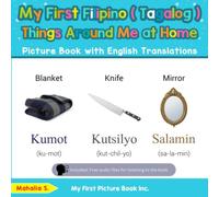 My First Filipino (Tagalog) Things Around Me at Home Picture Book with English Translations (Teach & Learn Basic Filipino ( Tagalog ) words for Children)