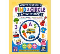 My First Find & Circle Activity Book: 40 Fun Activities for Kids Ages 3-5 | Letters, Numbers, Fruits, Vegetables, Transportation, Clothes & More