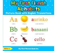 My First Finnish Alphabets Picture Book with English Translations: Bilingual Early Learning & Easy Teaching Finnish Books for Kids: 1 (Teach & Learn Basic Finnish words for Children)