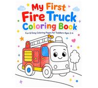 My First Fire Truck Coloring Book: Fun & Easy Coloring Pages for Toddlers Ages 2-4