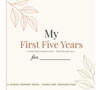 My First Five Years: A Guided Baby Memory Book with Monthly Prompts, Growth Charts & Real-Life Pages - Birth Through Age 5