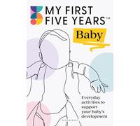 My First Five Years Baby: Everyday activities to support your baby's development
