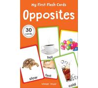 My First Flash Cards Opposites : 30 Early Learning Flash Cards For Kids