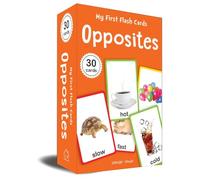 My First Flash Cards Opposites : 30 Early Learning Flash Cards For Kids