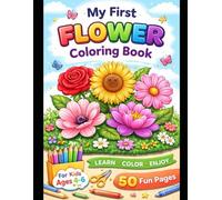 My First Flower Coloring Book: A Fun and Easy Coloring Book for Kids Ages 4-6 (Color & Learn Coloring Book Series)