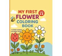 My First Flower Coloring Book Ages 4-8: Flower Garden Coloring Book