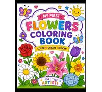 My First Flower Coloring Book for Kids Ages 3-6: Fun and Easy Flower Coloring Pages for Toddlers and Preschoolers | Rose, Lotus, Sunflower, Tulip, Orchid, Lavender and More Cute Floral Illustrations