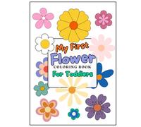 My First Flower Coloring Book For Toddlers: 50 Easy Coloring Pages: Coloring Book For Toddlers, Preschoolers, and Kindergarteners