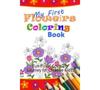 My First Flower coloring Book: Fun Floral Coloring Journey for Creative Kids