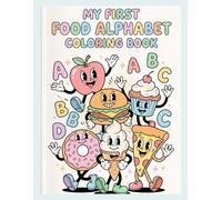 MY first food ABC Coloring Book for Kids: Learn the Alphabet with Adorable Characters from A to Z