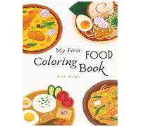 My First Food Coloring Book: Deliciously Fun Coloring Pages for Kids to Explore, Color, and Learn About Food!