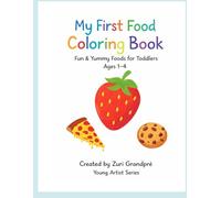 My First Food Coloring Book: Fun & Yummy Foods for Toddlers Ages 1-4