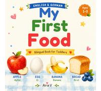 My First Food: English-German Bilingual Book for Toddlers Ages 1-3 | First Words Learning Book (My First Words : A Calm & Simple Bilingual Series For Toddlers)