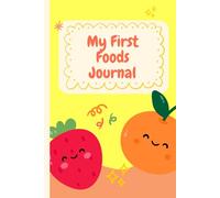 My First Foods Journal: Food Log for Baby's First Foods
