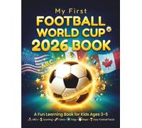 My First Football World Cup 2026 Book: A Fun Learning Book for Kids Ages 3-5 | ABCs, Counting, Colors, Flags, Maps & Easy Football Facts