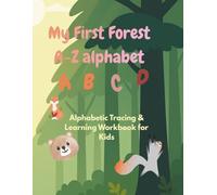 My First Forest Alphabet: A-Z Letter Tracing & Phonics Workbook: 55 Pages of Handwriting Practice and Forest Animal Coloring for Kids Ages 3-5 (Little Forest Academy)