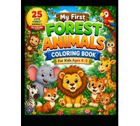 My First Forest Animals Coloring Book: 25 Cute and Easy Forest Animal Coloring Pages for Kids Ages 4-5 | Fun Preschool Activity Book with Big Simple Designs, Thick Lines, and One-Sided Pages