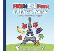My First French Alphabet & Words: Learn First Words, Alphabet Tracing,and coloring Fruits-Vegetables. Fun Educational Activity Workbook for Toddlers & Preschoolers.