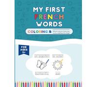 My First French Words: Learn Basic French for Kids, Bilingual Book for Beginners, Easy Workbook With Tracing and Coloring