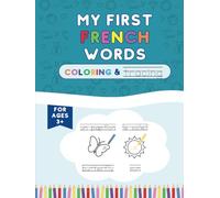 My First French Words: Learn Basic French for Kids, Bilingual Book for Beginners, Easy Workbook With Tracing and Coloring