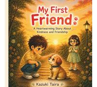 My First Friend: A Heartwarming Story About Kindness and Friendship