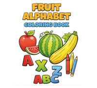 My First Fruit Alphabet Coloring Book for Kids Ages 3-5: Learn ABCs with Fun and Easy Fruits | Big Simple Designs for Toddlers & Preschoolers | Educational Coloring Activity Book