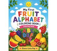 My First FRUIT ALPHABET COLORING BOOK: Learn the Alphabet One Fruit at a Time! (My first Learning Coloring Books)