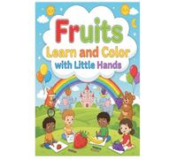 My First Fruit Book: Learn and Color with Little Hands: A Fun and Colorful Guide for Toddlers & Kids