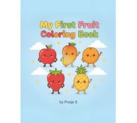 My First Fruit Coloring Book: Fun & Easy Fruit Coloring Pages for Kids Ages 2-5 | Cute Simple Designs, Early Learning, Creativity & Fine Motor Skills