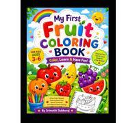 My First Fruit Coloring Book: Fun & Easy Fruit Coloring Pages for Kids Ages 3-6 | Simple Bold Designs for Toddlers & Preschoolers | Learn Fruits While Coloring