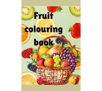 My first fruit coloring book: Learn Fruit Names, Colors, and Shapes While Coloring