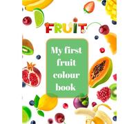 My First Fruit Colour Book