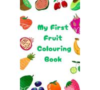 My first fruit colouring book: Easy colouring for toddlers and children