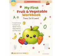 My First Fruit & Vegetable Workbook: 150+ Fun Tracing, Counting, Letter & Logic Activities for Preschoolers Ages 3-6 - Bonus Certificate Inside