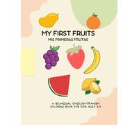 My First Fruits: A Bilingual English-Spanish Coloring Book for Kids Ages 3-5