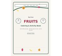 MY FIRST FRUITS ACTIVITY BOOK: Screen-Free Travel Activity Book for Kids Ages 3-6 Count, Trace, Match, Solve & Learn with Fun Fruit Activities for Preschoolers and Kindergarten Kids