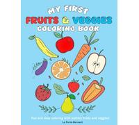 My First Fruits and Vegetables Coloring Book: A fun and easy coloring book with yummy fruits and healthy veggies for kids to enjoy!