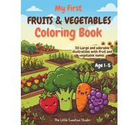 My First Fruits and Vegetables Coloring Book for Kids Ages 1-5: Easy and Cute Designs for Toddlers and Preschoolers | Big Simple Coloring Pages with ... and First Words (My First Coloring Books)