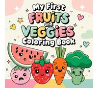 My First Fruits and Veggies Coloring Book: A Fun and Easy Coloring Book for Kids Ages 1, 2, 3 & 4 Featuring Cute and Simple Fruits & Veggies!