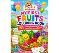 My First Fruits Coloring Book for Kids Ages 3-6: 35 Fun and Easy Fruit Coloring Pages for Toddlers and Preschoolers