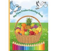 My First Fruits Coloring Book for Toddlers Ages 2-5: Simple Coloring Pages plus Real Fruit Photos for Early Learning