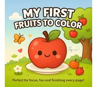 My First Fruits to Color: Easy and Simple Fruit Coloring Pages for Toddlers (My First Pages to Color)