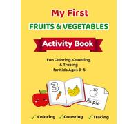 My First Fruits & Vegetables Activity Book: Fun Coloring, Counting & Tracing for Kids Ages 3-5