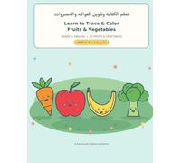 My First Fruits & Vegetables Coloring and Tracing Book: Learn 25 Fruits & Vegetables in Arabic and English