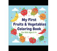 My First Fruits & Vegetables Coloring Book: Cute & Easy Coloring Pages for Kids Ages 2-4