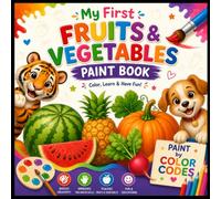 My First Fruits & Vegetables Paint Book: Color, Learn & Have Fun